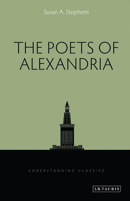 The Poets of Alexandria by Stephens, Susan A.