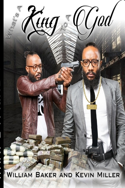 What's A King to a God? by Baker, William