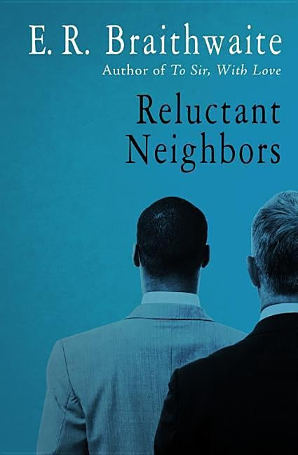 Reluctant Neighbors by Braithwaite, E. R.