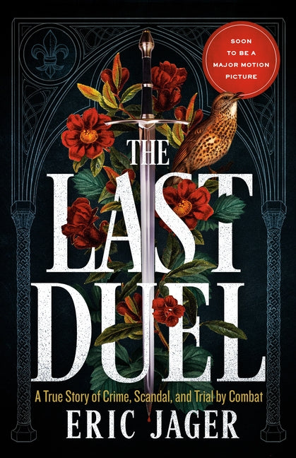 The Last Duel: A True Story of Crime, Scandal, and Trial by Combat by Jager, Eric