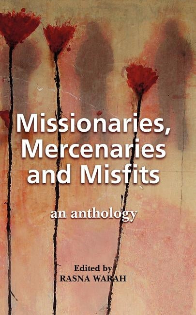 Missionaries, Mercenaries and Misfits: An Anthology by Warah, Rasna