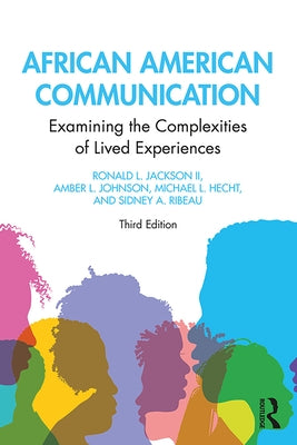 African American Communication: Examining the Complexities of Lived Experiences by Jackson, Ronald L., II