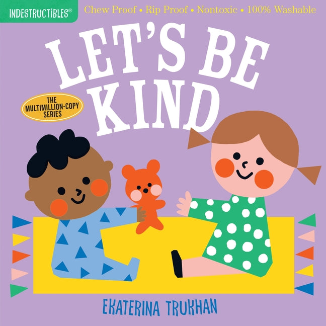 Indestructibles: Let's Be Kind: Chew Proof - Rip Proof - Nontoxic - 100% Washable (Book for Babies, Newborn Books, Safe to Chew) by Trukhan, Ekaterina