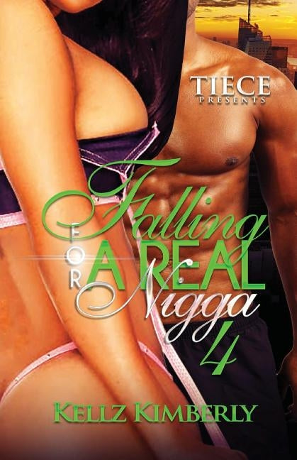 Falling For A Real Nigga 4 by Kimberly, Kellz