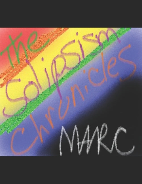 The Solipsism Chronicles by Colonello, Michael