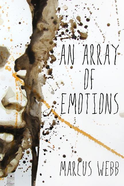 An Array Of Emotions by Webb, Marcus