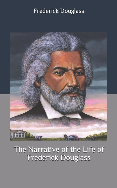 The Narrative of the Life of Frederick Douglass by Douglass, Frederick