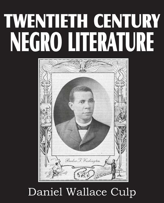 Twentieth Century Negro Literature by Culp, D. W.