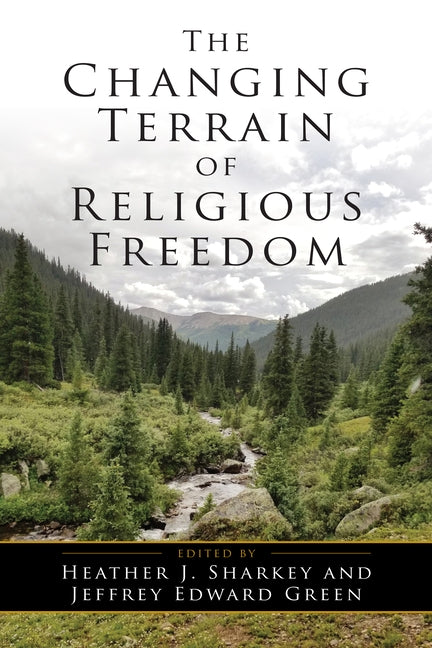 The Changing Terrain of Religious Freedom by Sharkey, Heather J.