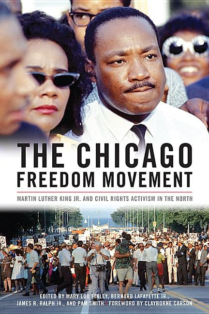 The Chicago Freedom Movement: Martin Luther King Jr. and Civil Rights Activism in the North by Finley, Mary Lou