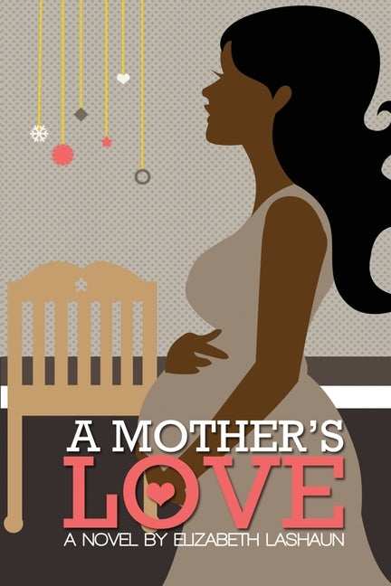 A Mother's Love by Lashaun, Elizabeth