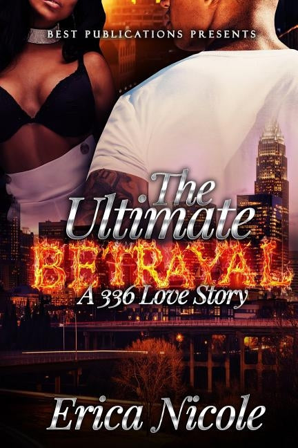 The Ultimate Betrayal: A 336 Love Story by Nicole, Erica