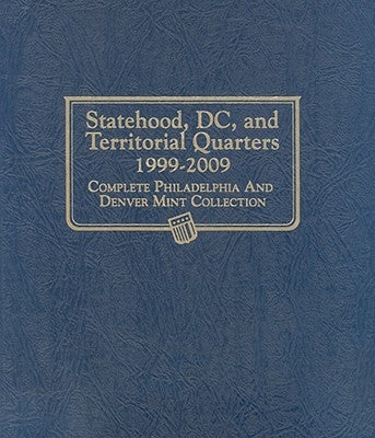 Statehood, DC, and Territorial Quarters 1999-2009: Complete Philadelphia and Denver Mint Collection by Whitman Publishing