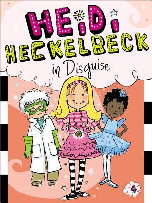 Heidi Heckelbeck in Disguise: Volume 4 by Coven, Wanda