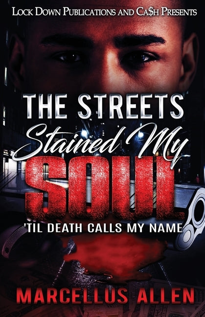 The Streets Stained My Soul: 'Til Death Calls My Name by Allen, Marcellus