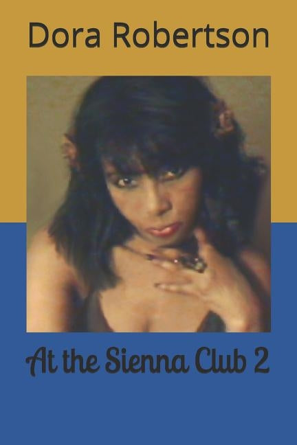 At the Sienna Club 2: featuring The Trouble With Vice! by Robertson, Dora