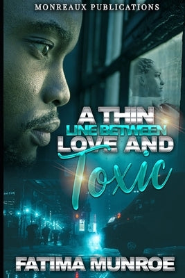 A Thin Line Between Love And Toxic by Munroe, Fatima