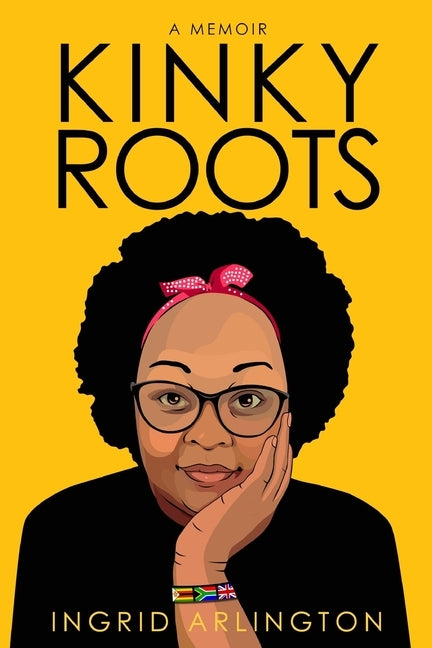 Kinky Roots: A Memoir by Arlington, Ingrid