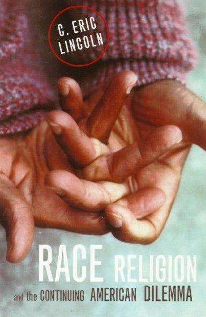 Race, Religion, and the Continuing American Dilemma by Lincoln, C. Eric
