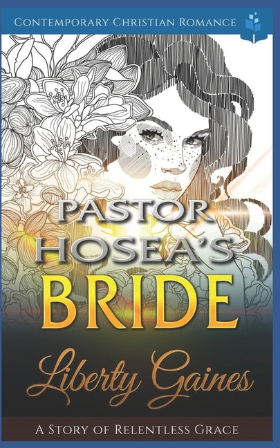 Pastor Hosea's Bride: A Story of Relentless Grace by Gaines, Liberty