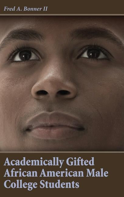 Academically Gifted African American Male College Students by Bonner, Fred