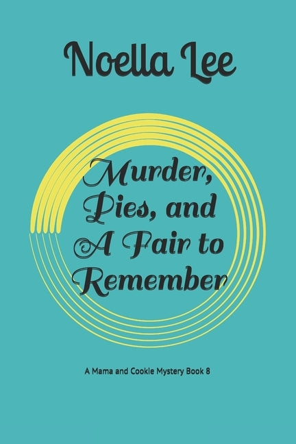 Murder, Pies, and A Fair to Remember by Lee, Noella