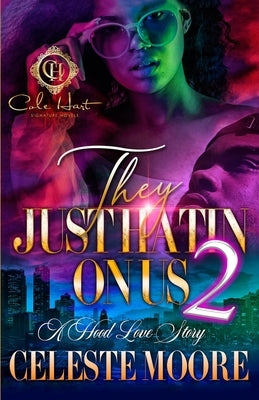 They Just Hatin' On Us 2: A Hood Love Story: The Finale by Moore, Celeste