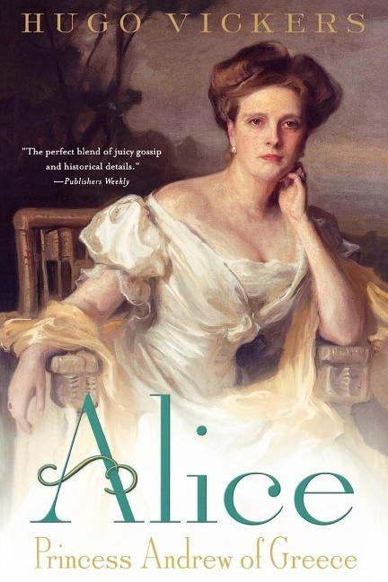 Alice: Princess Andrew of Greece by Vickers, Hugo