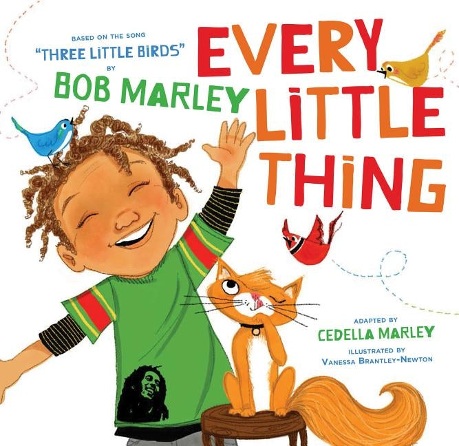 Every Little Thing: Based on the Song 'three Little Birds' by Bob Marley (Preschool Music Books, Children Song Books, Reggae for Kids) by Marley, Bob