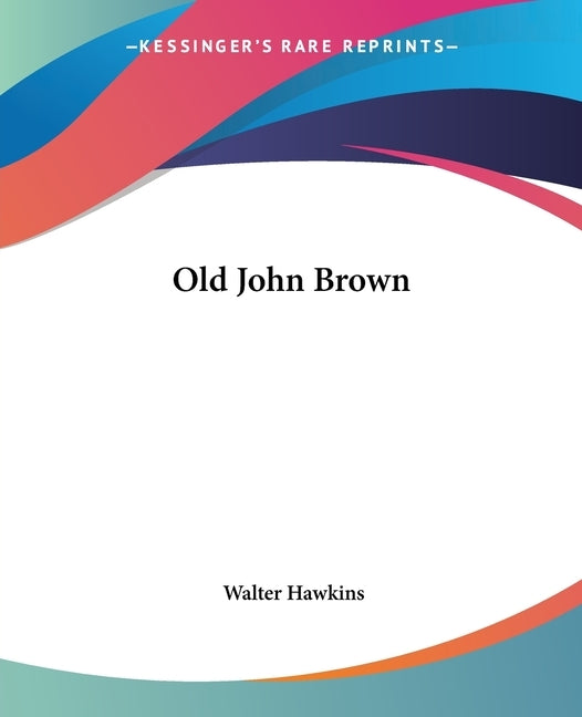 Old John Brown by Hawkins, Walter