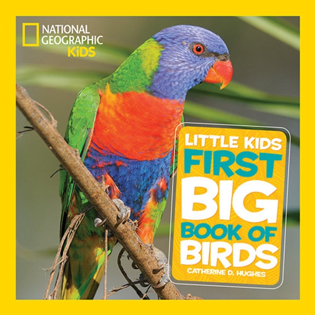 National Geographic Little Kids First Big Book of Birds by Hughes, Catherine