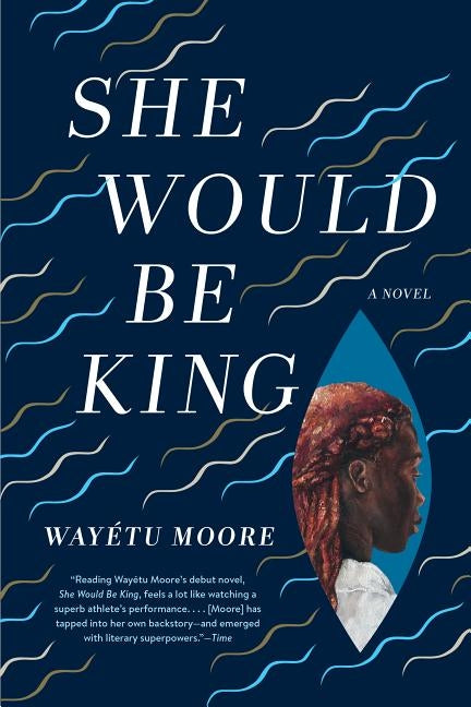 She Would Be King by Moore, Wayétu