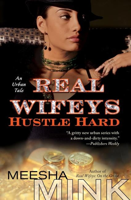 Real Wifeys: Hustle Hard: An Urban Tale by Mink, Meesha