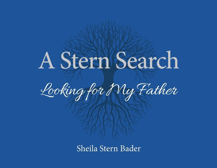 A Stern Search: Looking for My Father by Bader, Sheila