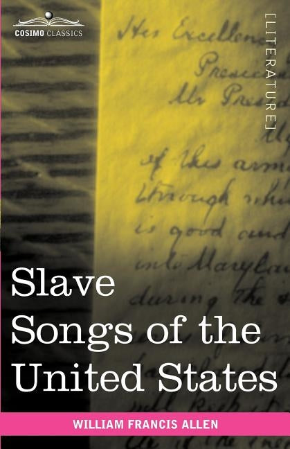 Slave Songs of the United States by Allen, William Francis