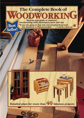 The Complete Book of Woodworking: Step-By-Step Guide to Essential Woodworking Skills, Techniques and Tips by Carpenter, Tom