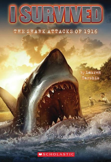 I Survived the Shark Attacks of 1916 (I Survived #2) by Tarshis, Lauren