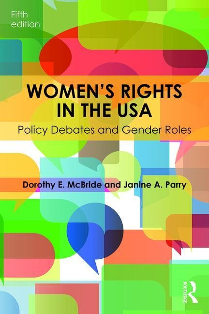Women's Rights in the USA: Policy Debates and Gender Roles by McBride, Dorothy E.