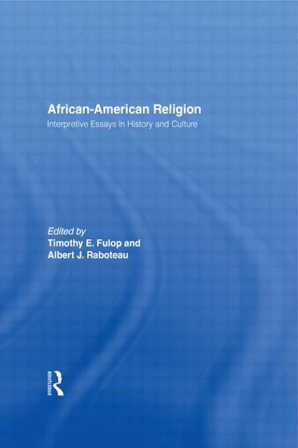 African-American Religion: Interpretive Essays in History and Culture by Fulop, Timothy E.