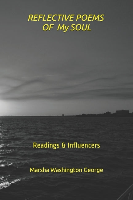 Reflective Poems Of My Soul: Readings & Influencers by George, Marsha Washington