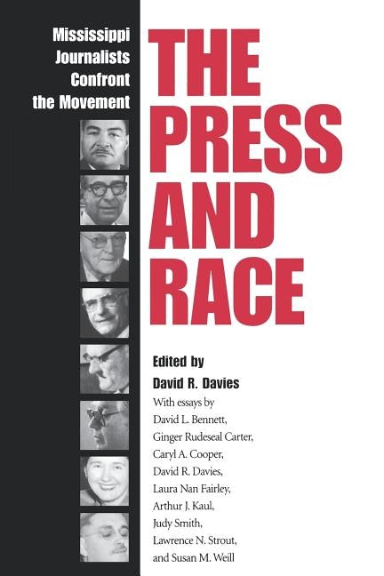 The Press and Race: Mississippi Journalists Confront the Movement by Davies, David R.