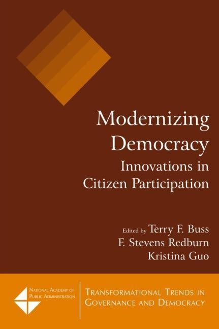 Modernizing Democracy: Innovations in Citizen Participation: Innovations in Citizen Participation by Buss, Terry F.