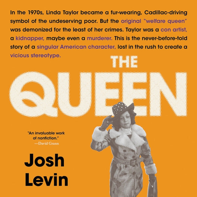 The Queen: The Forgotten Life Behind an American Myth by Levin, Josh