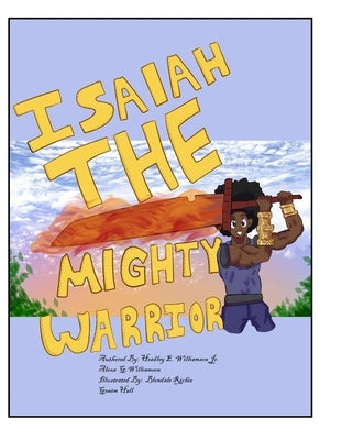 Isaiah The Mighty Warrior by Williamson, Alexa