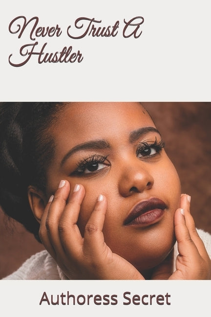 Never Trust A Hustler by Secret, Authoress