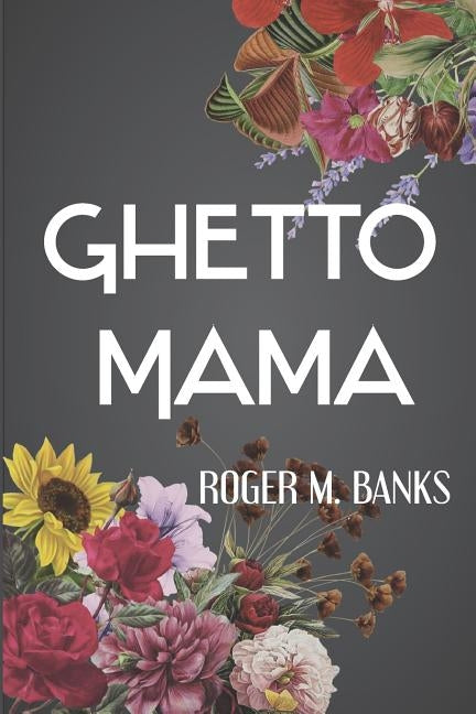 Ghetto Mama by Banks, Roger M.