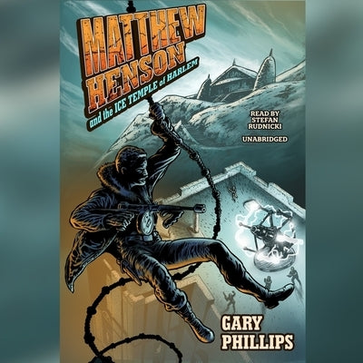 Matthew Henson and the Ice Temple of Harlem by Phillips, Gary