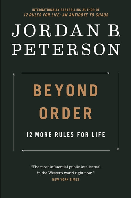 Beyond Order: 12 More Rules for Life by Peterson, Jordan B.