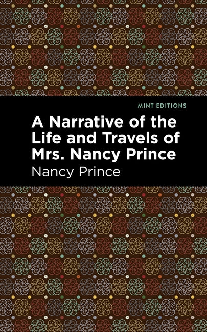 A Narrative of the Life and Travels of Mrs. Nancy Prince by Prince, Nancy