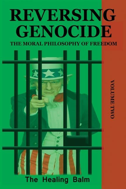 Reversing Genocide: The Moral Philosophy of Freedom Volume Two by Balm, The Healing
